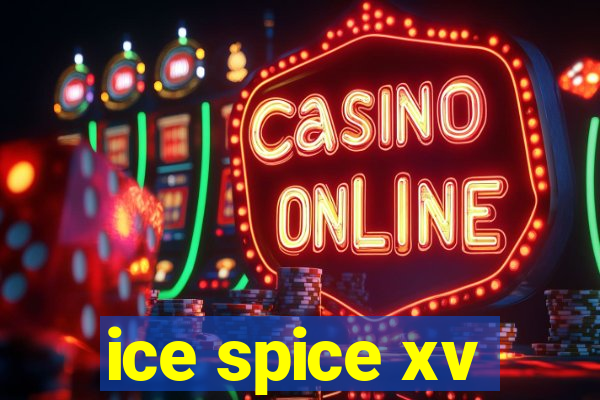 ice spice xv